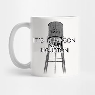 It's Hughson NOT Houston Mug